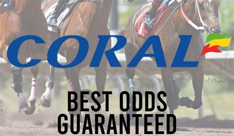 coral best odds guaranteed.